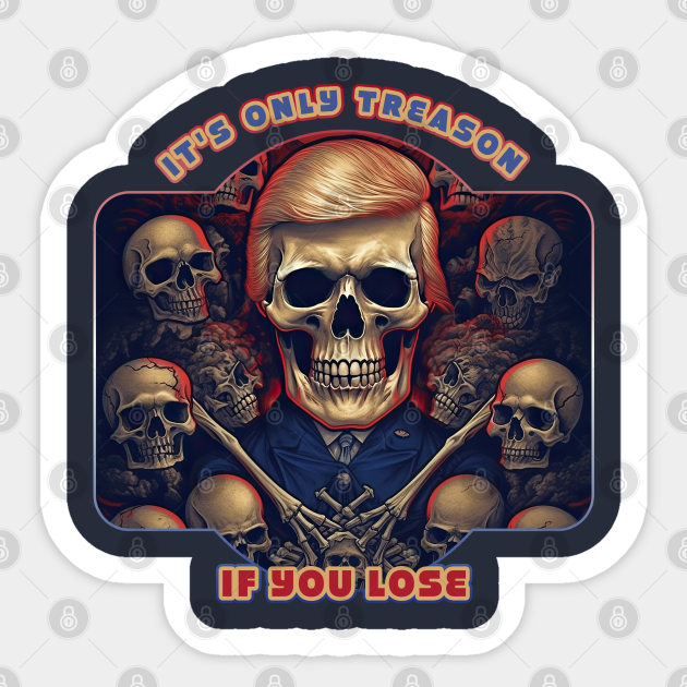 It's Only Treason If You Lose - Its Only Treason If You Lose - Sticker